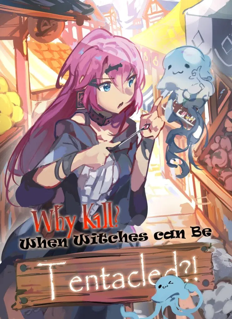 Cover art for "Why Kill? When Witches Can Be Tentacled!" that depicts a pink-haired woman in a black cloak talking to a blue jellyfish