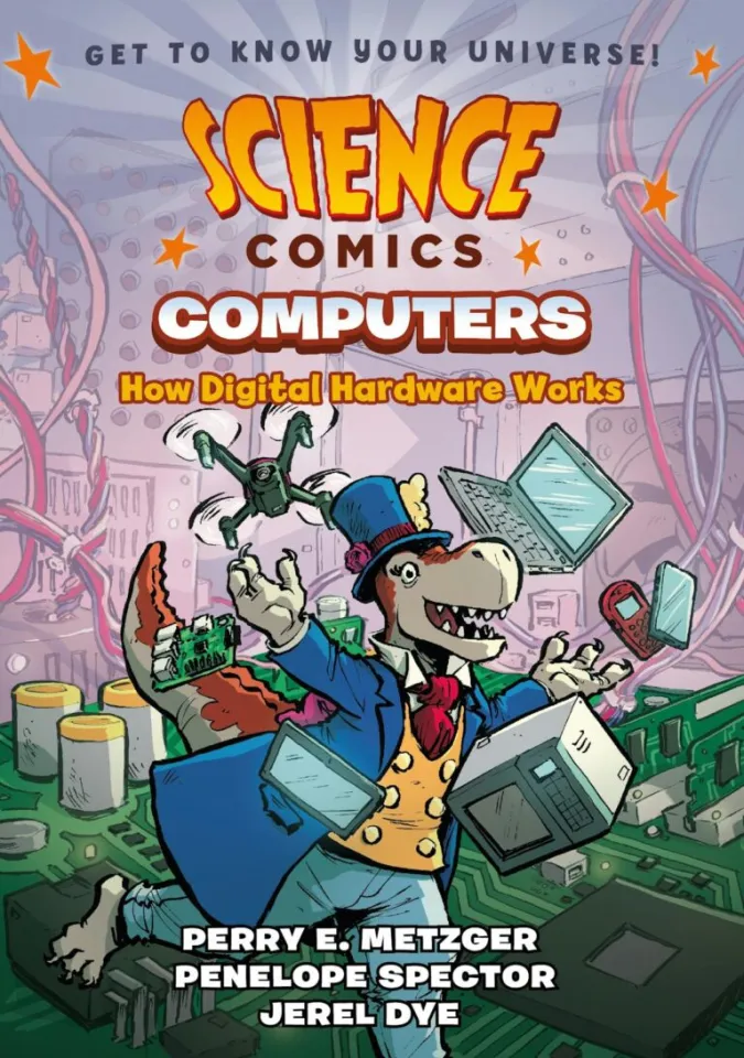 Cover of Science Comics: Computers: How Digital Hardware Works showing a dinosaur in an old-fashioned suit and top hat